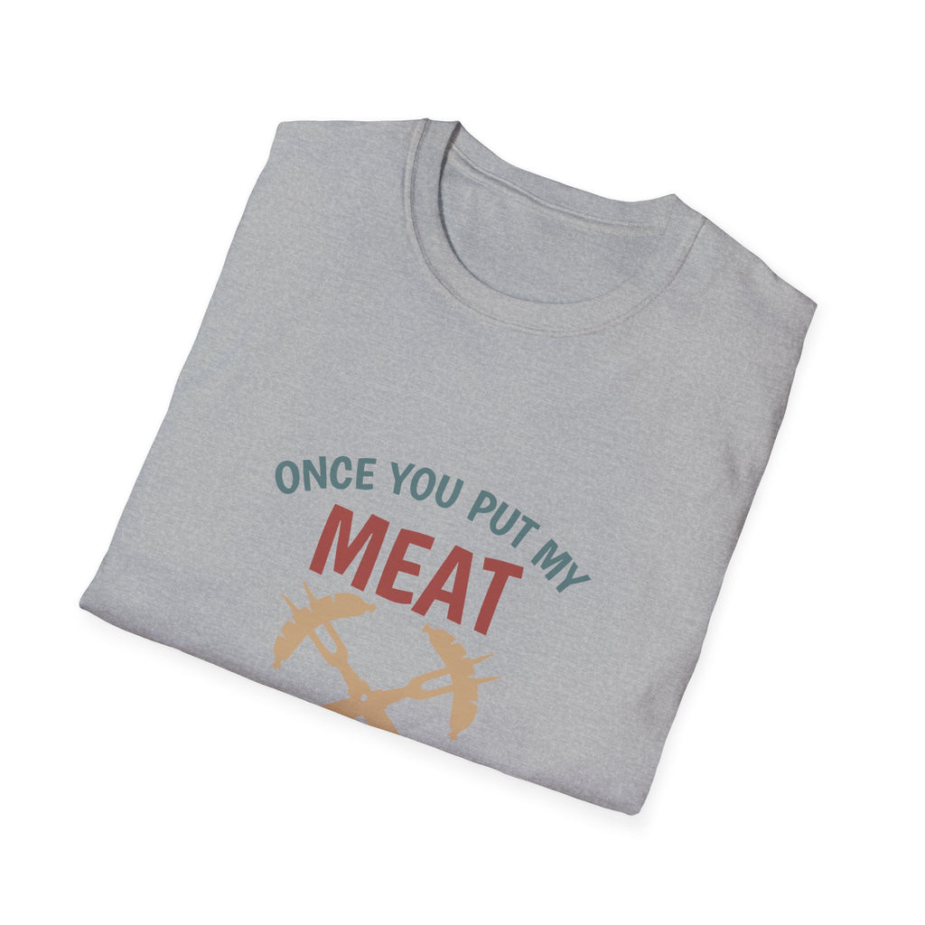 Once You Put My Meat graphic T-Shirt | BBQ Grilling Funny Text Tee