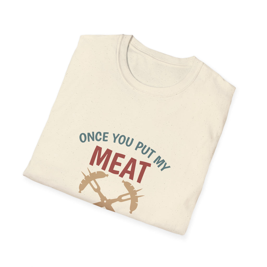 Once You Put My Meat graphic T-Shirt | BBQ Grilling Funny Text Tee