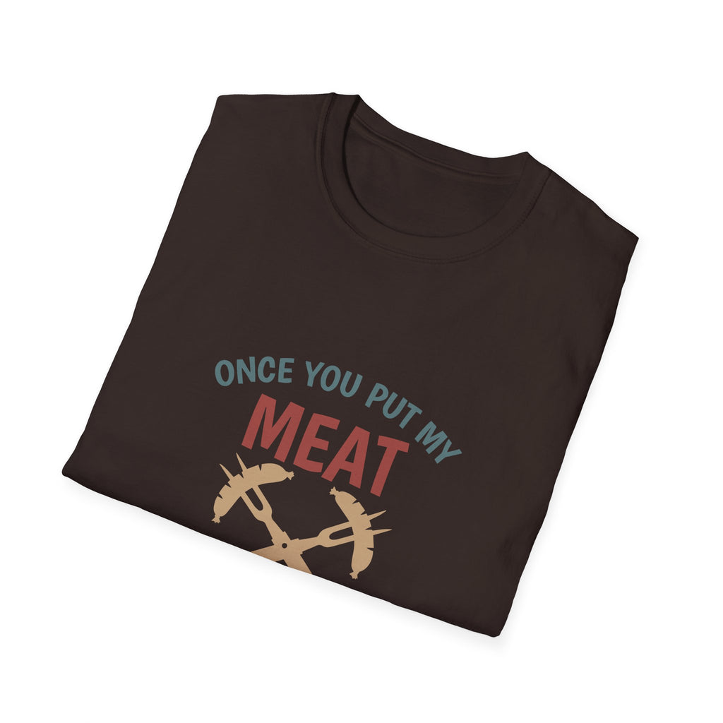 Once You Put My Meat graphic T-Shirt | BBQ Grilling Funny Text Tee